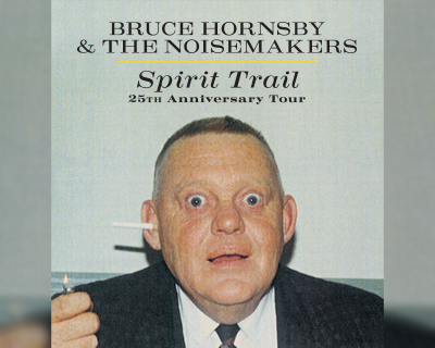 Bruce Hornsby & The Noisemakers - Spirit Trail: 25th Anniversary Tour